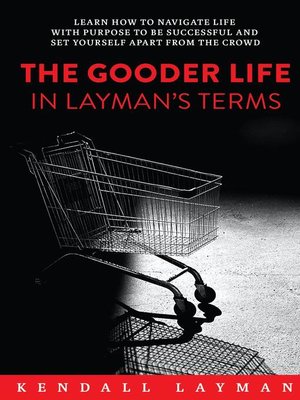 cover image of The Gooder Life in Layman's Terms